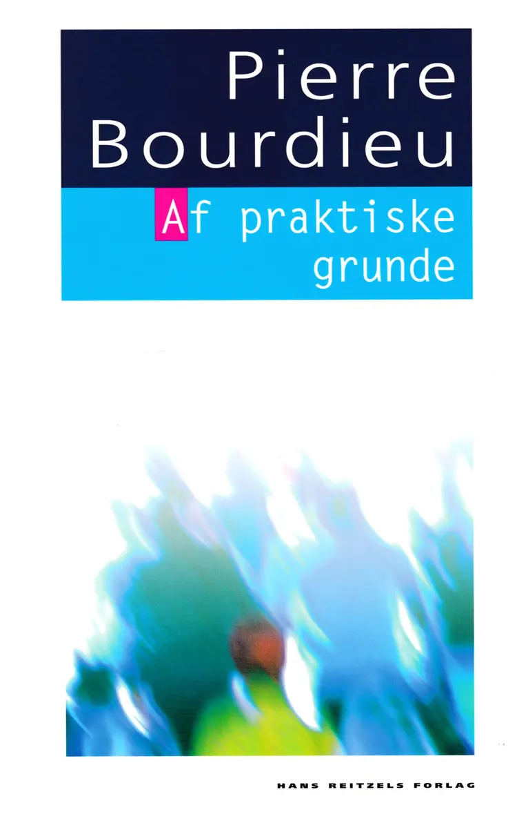 Af praktiske grunde af Pierre Bourdieu