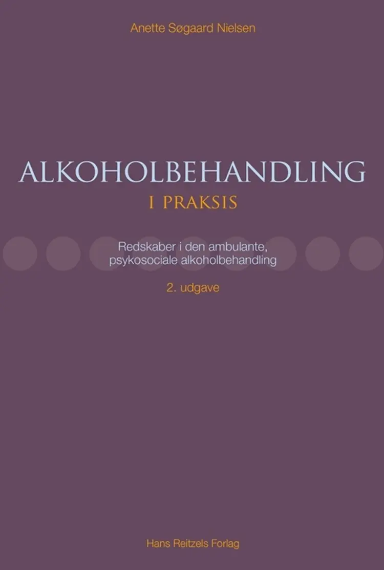 Alkoholbehandling i praksis af Anette Søgaard Nielsen