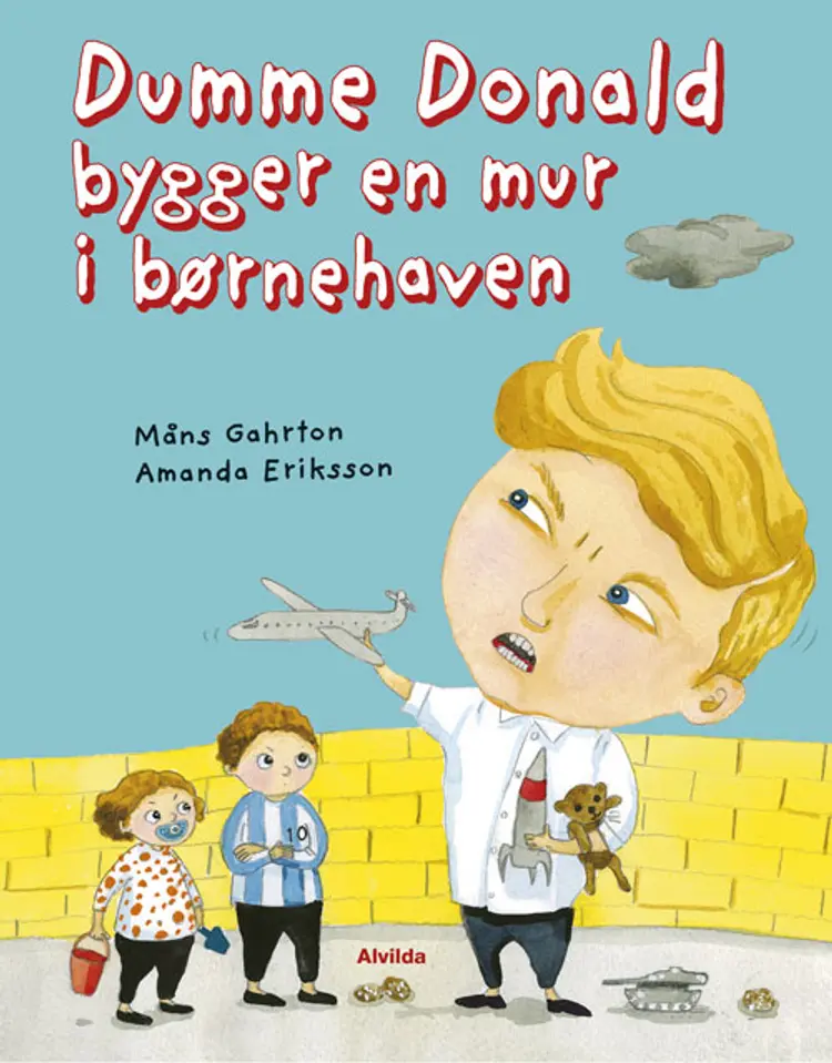 Dumme Donald bygger en mur i børnehaven af Måns Gahrton
