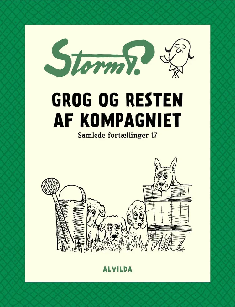 Storm P. - Grog og resten af kompagniet og andre fortællinger af Robert Storm Petersen