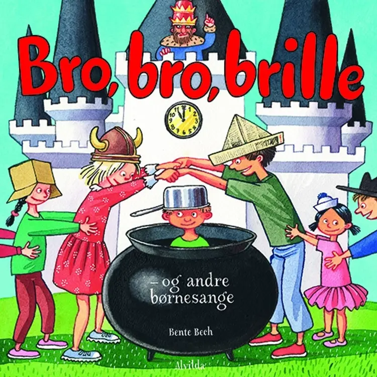 Bro, bro, brille - og andre børnesange af Bente Bech