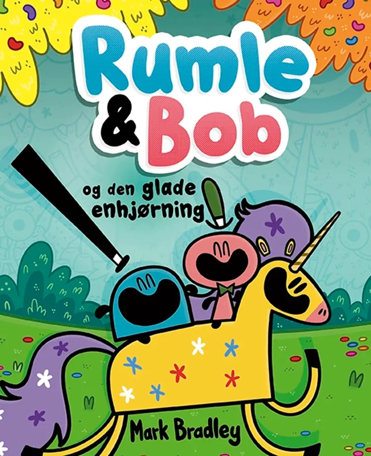 Rumle og Bob - og den glade enhjørning af Mark Bradley