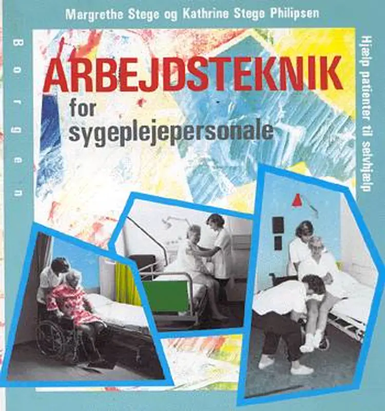 Arbejdsteknik for sygeplejepersonale af Margrethe Stege
