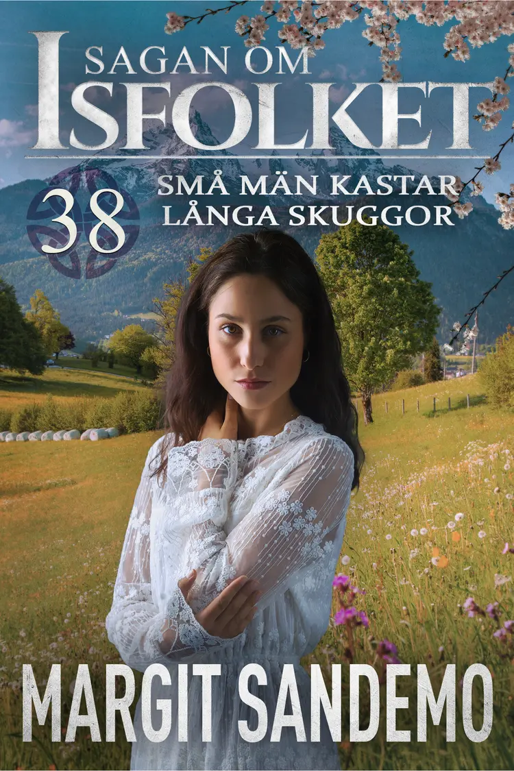 Små män kastar långa skuggor: Sagan om Isfolket 38 af Margit Sandemo
