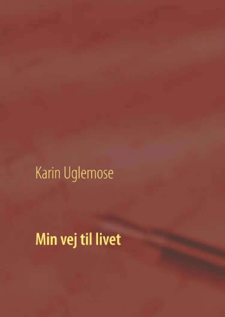 Min vej til livet af Karin Uglemose