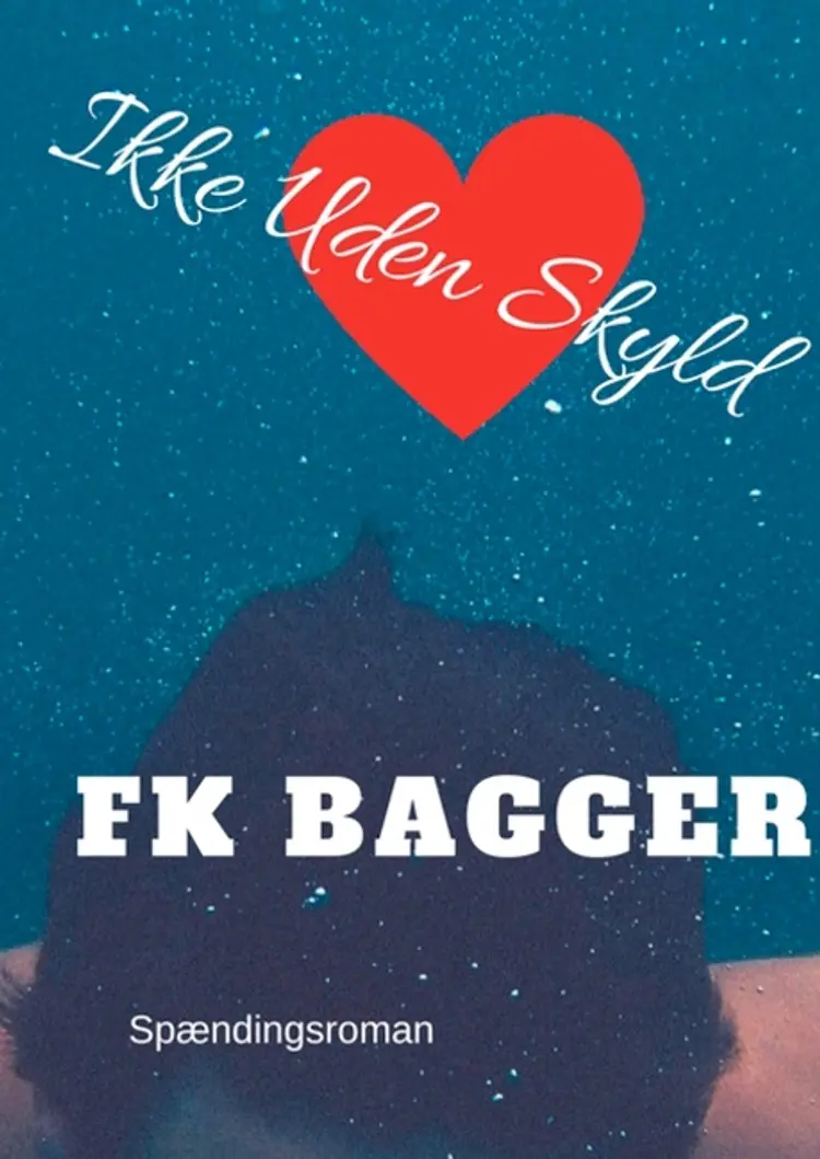 Ikke Uden Skyld af F K Bagger
