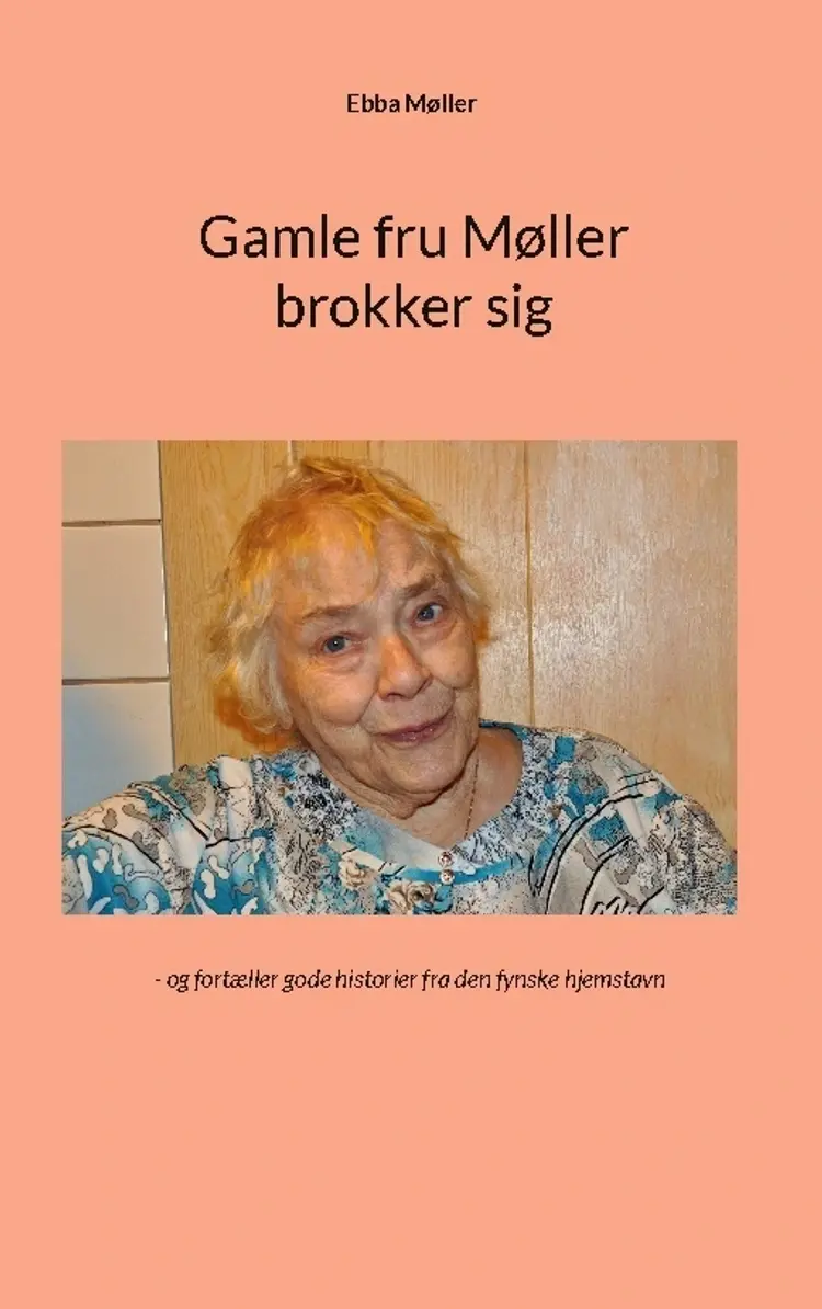 Gamle fru Møller brokker sig af Ebba Møller