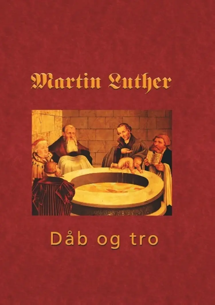 Martin Luther - Den hellige dåb af Finn B. Andersen