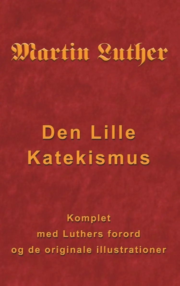 Martin Luther - Den Lille Katekismus af Finn B. Andersen