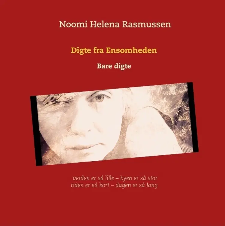 Digte fra Ensomheden af Noomi Helena Rasmussen