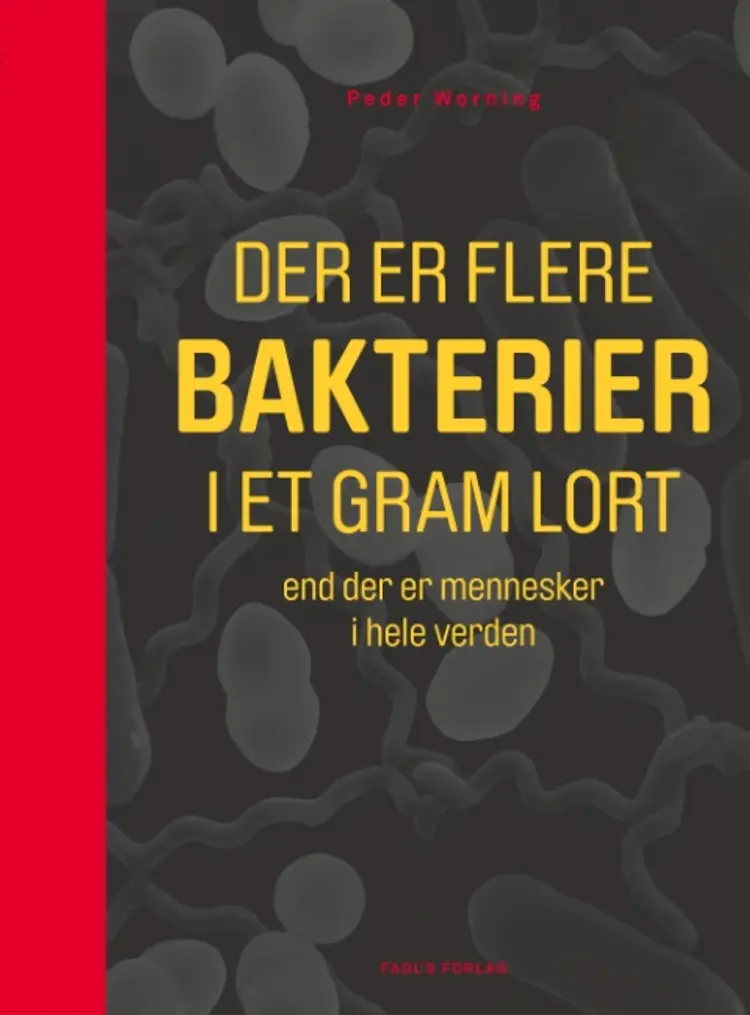 Der er flere bakterier i et gram lort, end der er mennesker i hele verden af Peder Worning