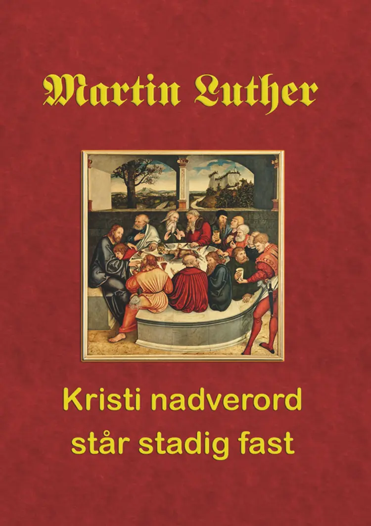 Martin Luther. Kristi nadverord står stadig fast af Finn B. Andersen