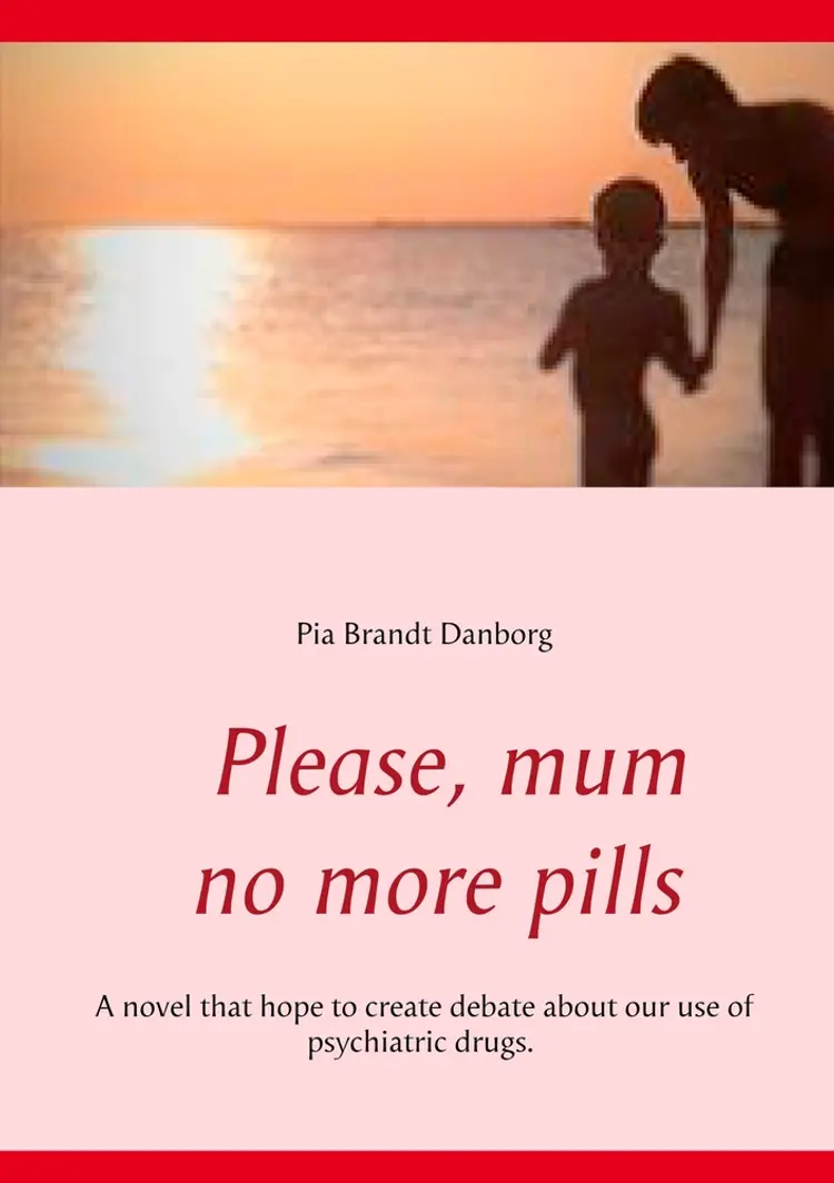 Please, mum, no more pills af Pia Brandt Danborg