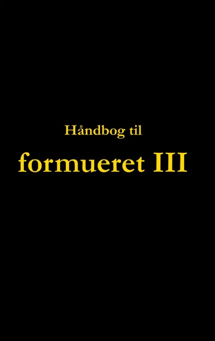 Håndbog til formueret III af Dorte Nguyen