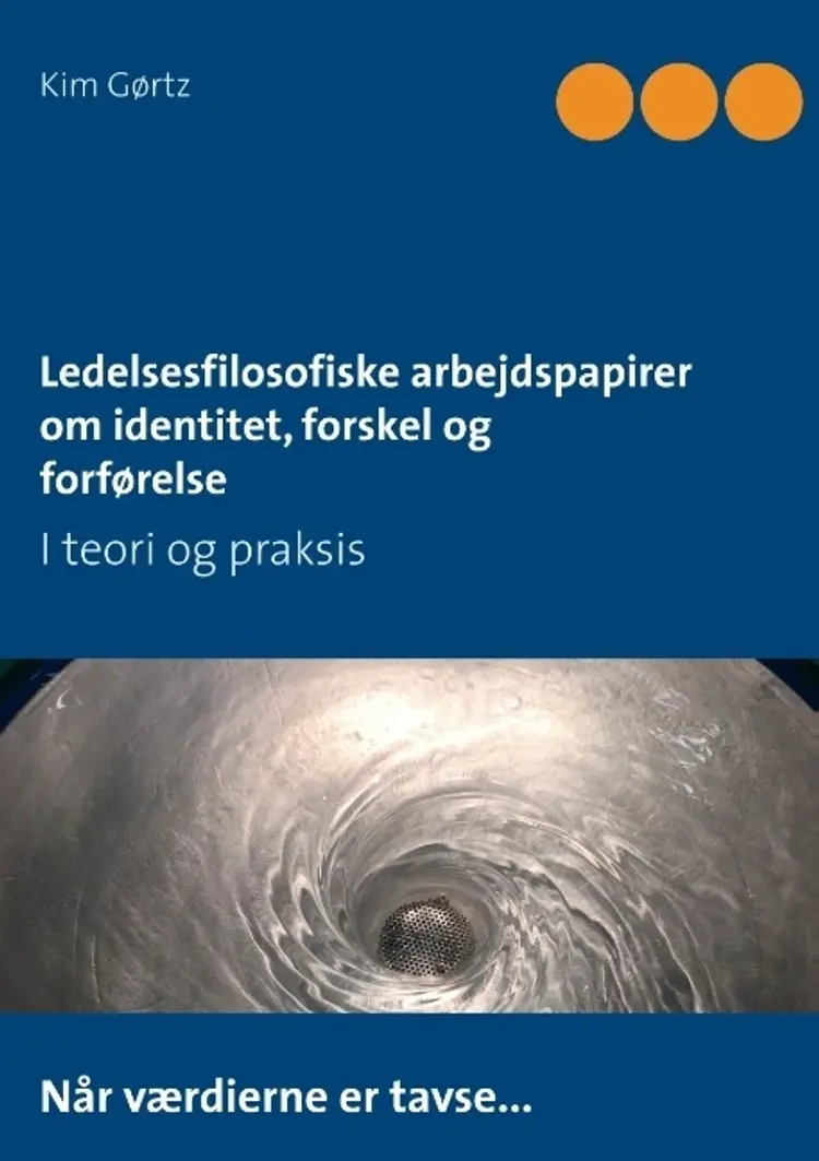 Ledelsesfilosofiske arbejdspapirer om identitet, forskel og forførelse af Kim Gørtz