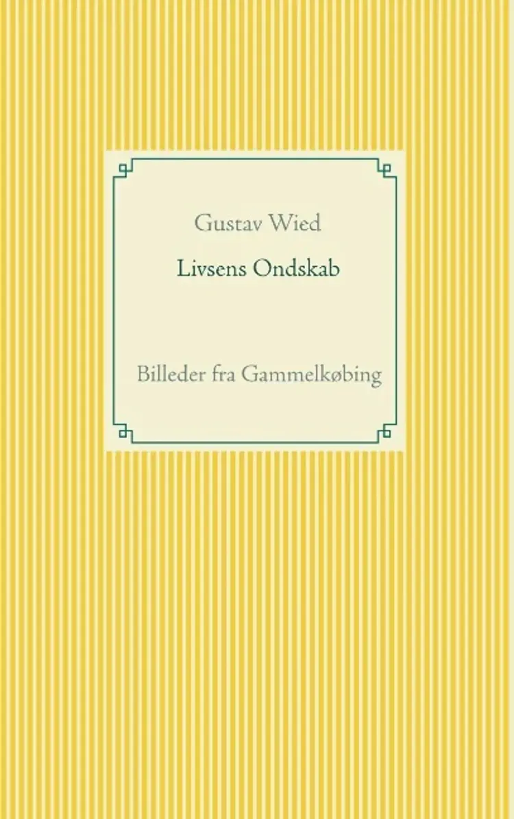 Livsens Ondskab af Gustav Wied