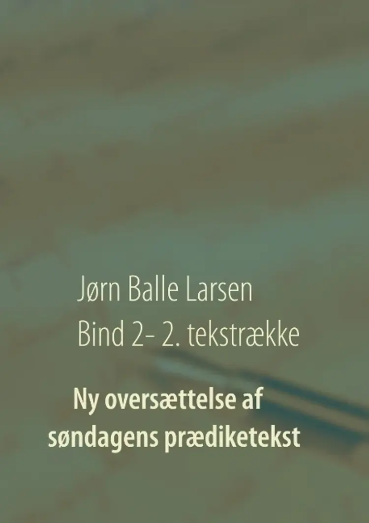 Ny oversættelse af søndagens prædiketekst af Jørn Balle Larsen