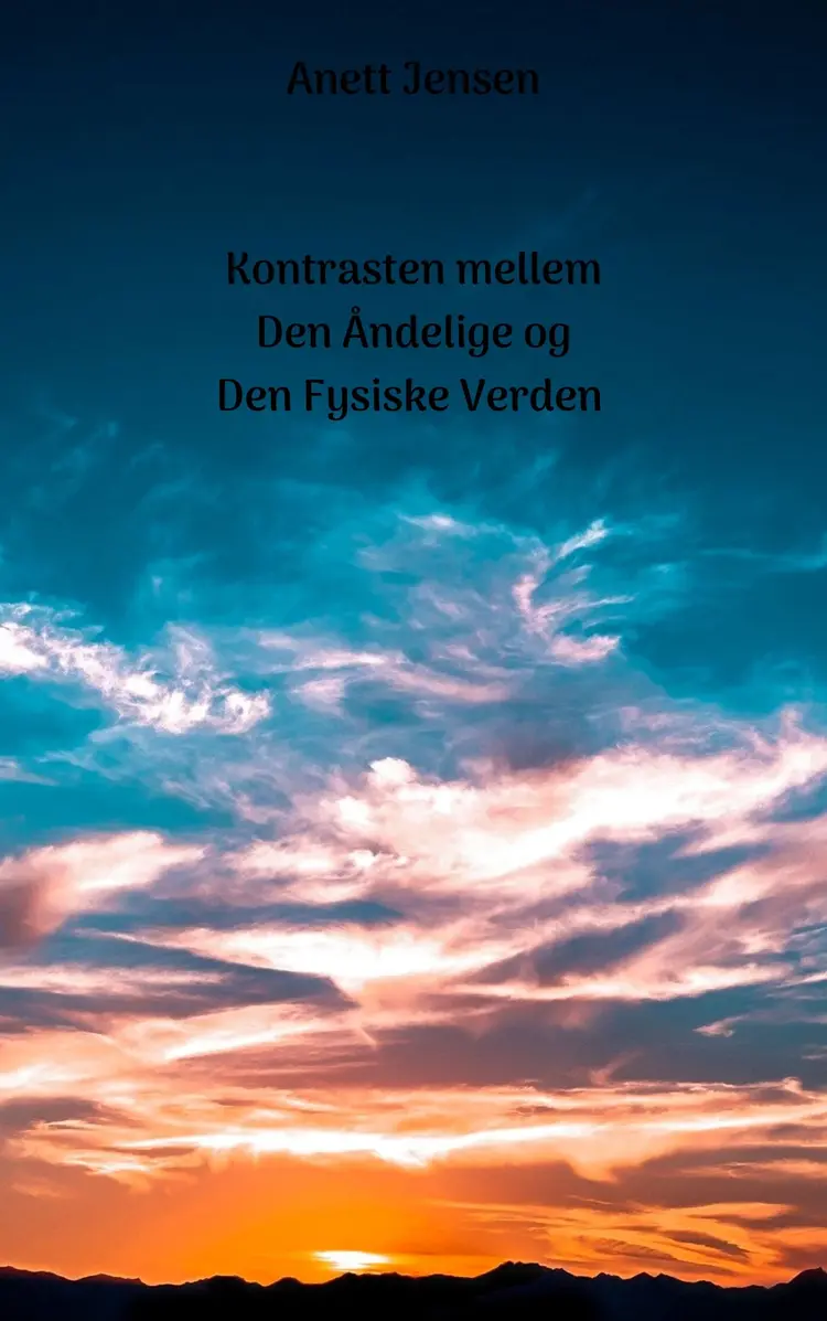Kontrasten mellem Den Åndelige og Den Fysiske Verden af Anett Jensen