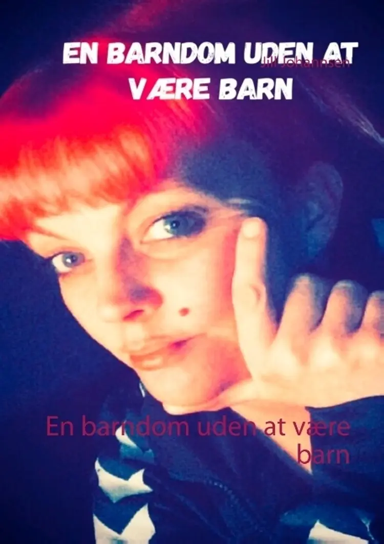 En barndom uden at være barn af Jill Johannsen