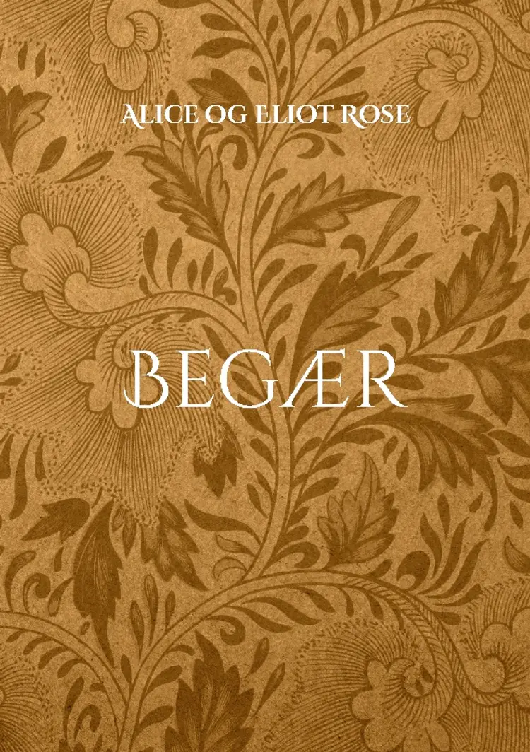 Begær af Alice og Eliot Rose