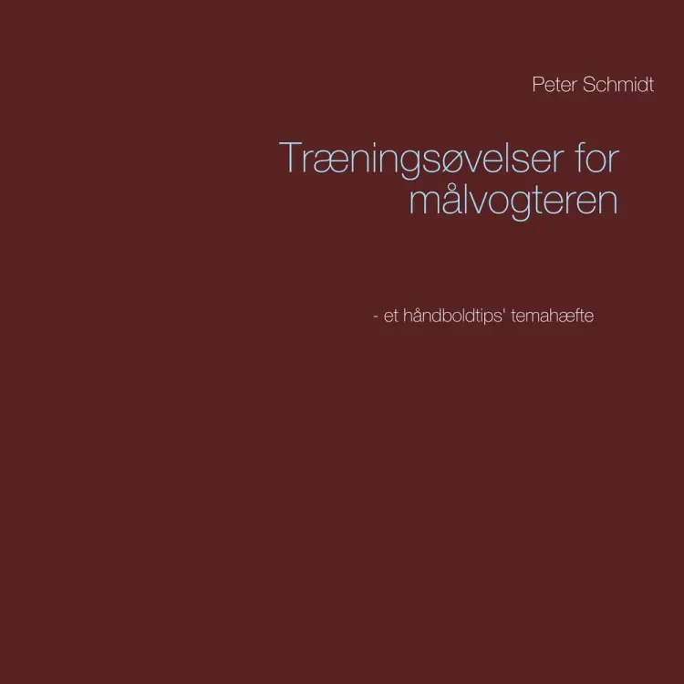 Træningsøvelser for målvogteren af Peter Schmidt