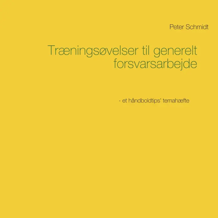 Træningsøvelser til generelt forsvarsarbejde af Peter Schmidt