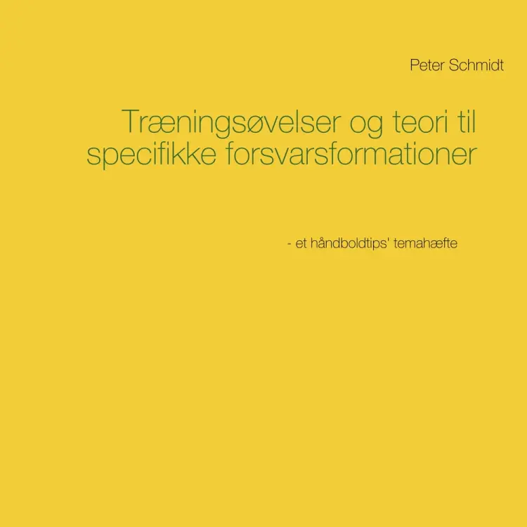 Træningsøvelser og teori til specifikke forsvarsformationer af Peter Schmidt