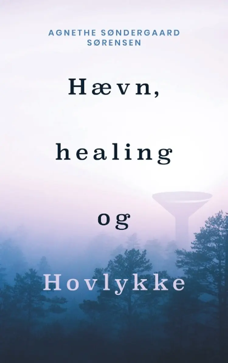 Hævn, healing og Hovlykke af Agnethe Søndergaard Sørensen