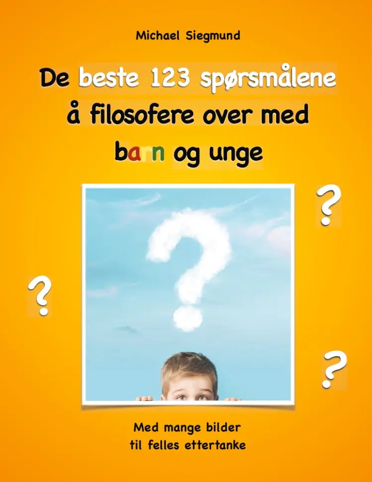 De beste 123 spørsmålene å filosofere over med barn og unge af Michael Siegmund
