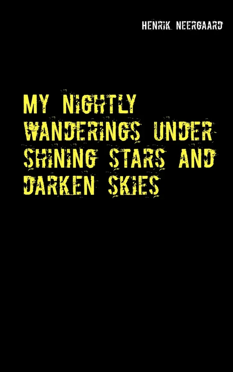 My nightly wanderings under shining stars and darken skies af Henrik Neergaard