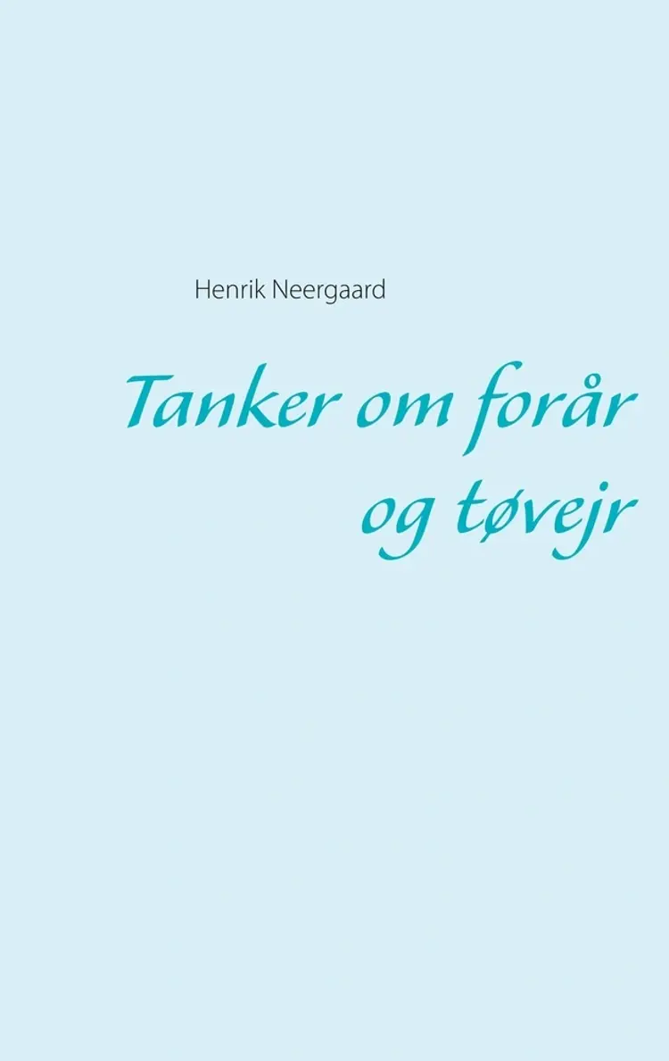 Tanker om forår og tøvejr af Henrik Neergaard