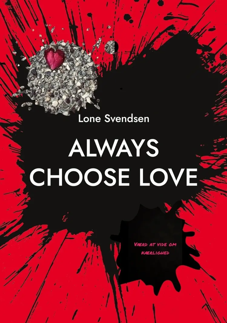 Always choose love af Lone Svendsen
