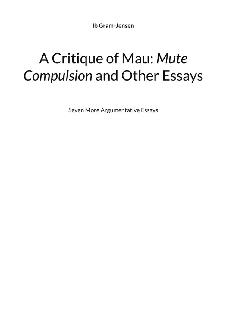 A Critique of Mau: Mute Compulsion and Other Essays af Ib Gram-Jensen