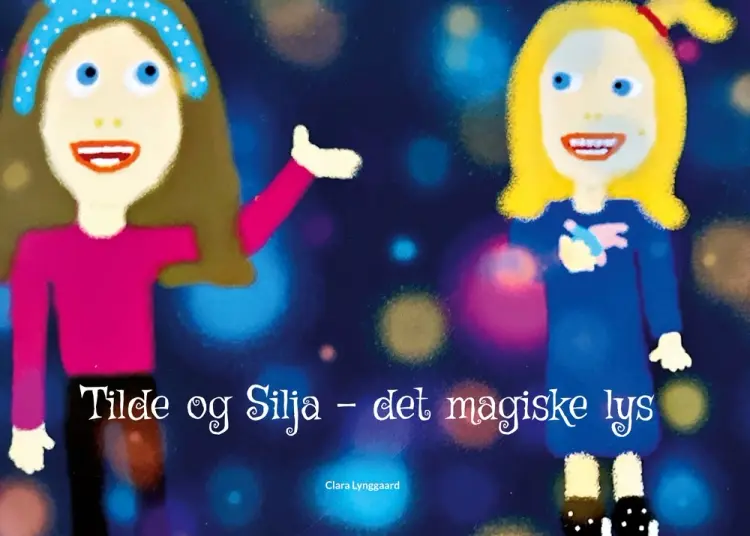 Tilde og Silja - det magiske lys af Clara Lynggaard
