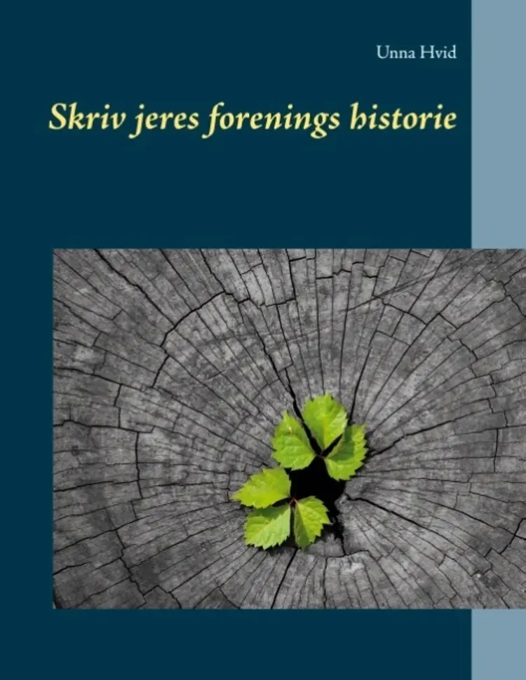 Skriv jeres forenings historie af Unna Hvid