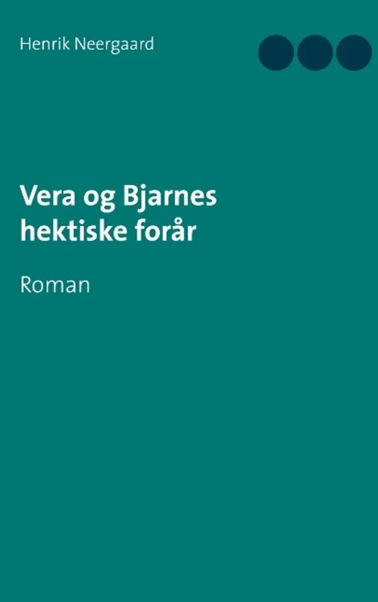 Vera og Bjarnes hektiske forår af Henrik Neergaard