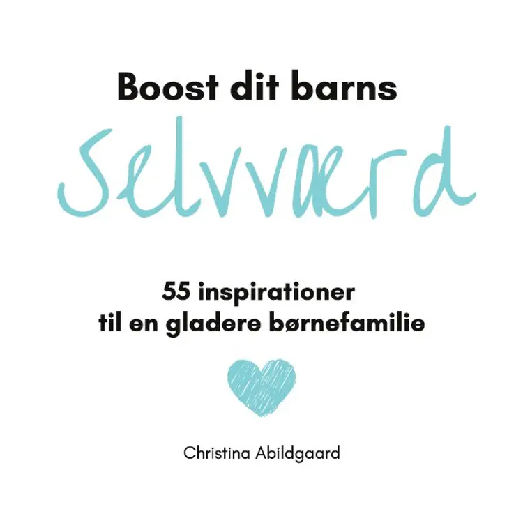 Boost dit barns selvværd af Christina Abildgaard