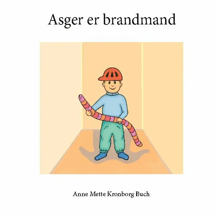 Asger er brandmand af Anne Mette Kronborg Buch
