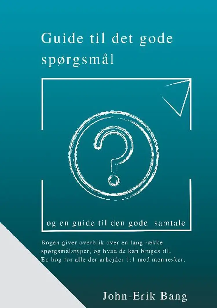 Guide til det gode spørgsmål af John-Erik Bang
