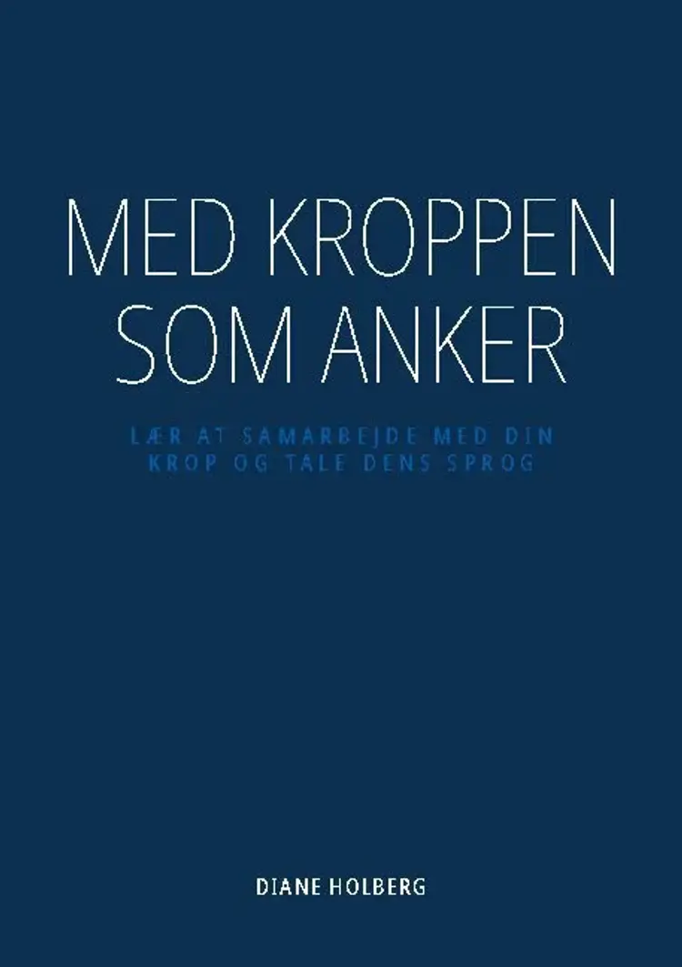 Med kroppen som anker af Diane Holberg