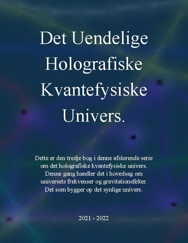 Det uendelige holografiske kvantefysiske univers! af J. E. Andersen