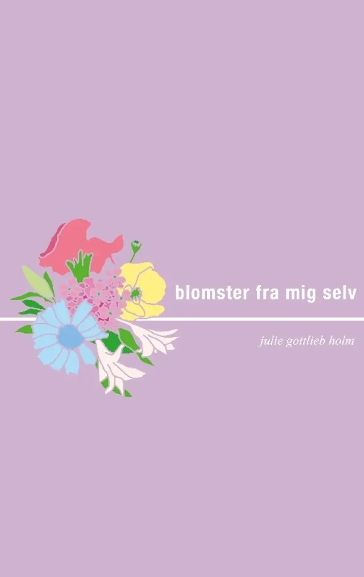 Blomster fra mig selv af Julie Gottlieb Holm