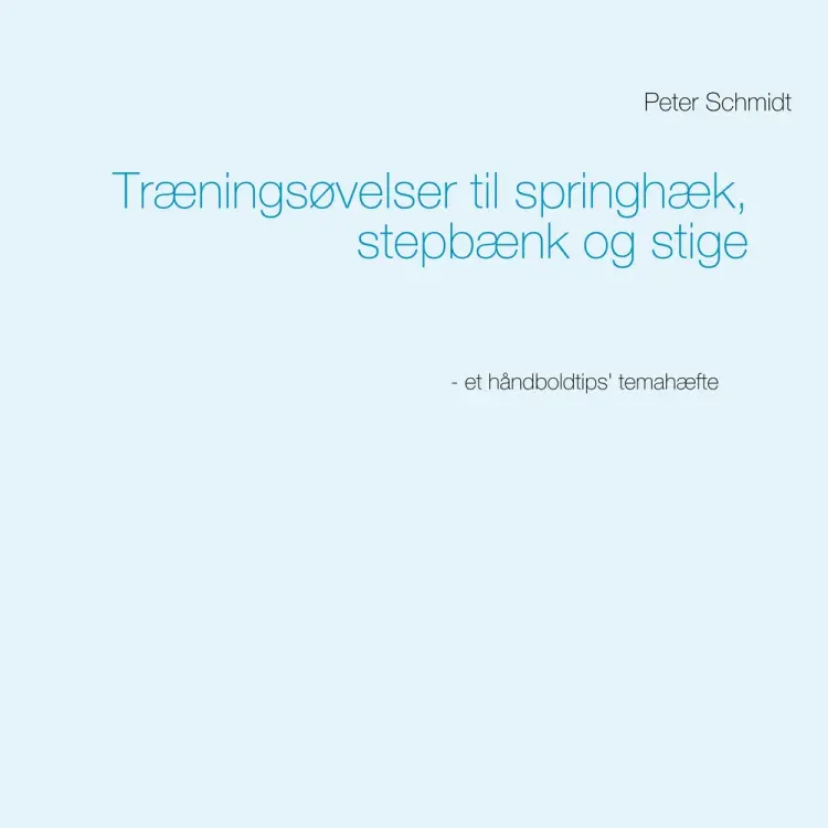 Træningsøvelser til springhæk, stepbænk og stige af Peter Schmidt