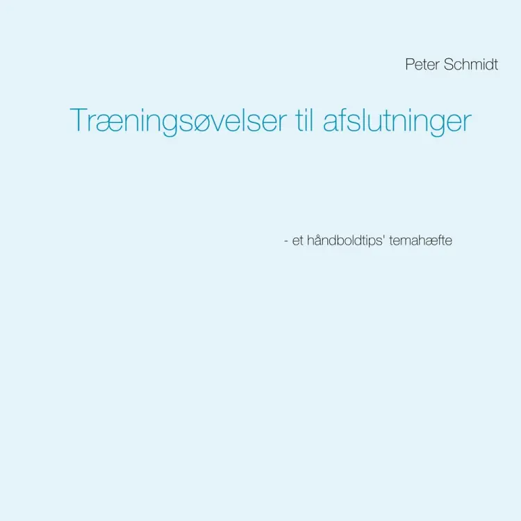Træningsøvelser til afslutninger af Peter Schmidt