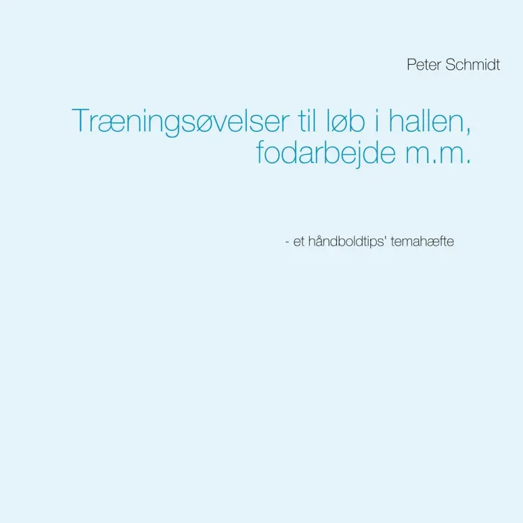 Træningsøvelser til løb i hallen, fodarbejde m.m. af Peter Schmidt
