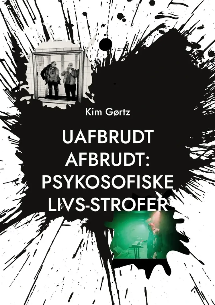 Uafbrudt afbrudt: Psykosofiske livs-strofer af Kim Gørtz