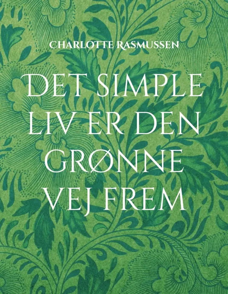 Det simple liv er den grønne vej frem af Charlotte Rasmussen