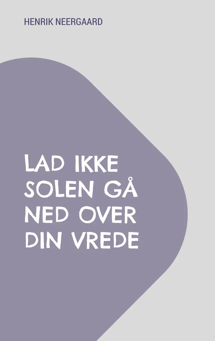 Lad ikke solen gå ned over din vrede af Henrik Neergaard