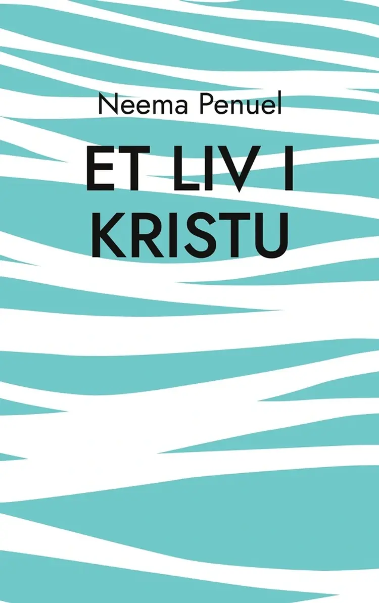 Et Liv i Kristu af Neema Penuel