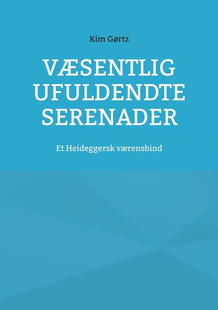 Væsentlig ufuldendte serenader af Kim Gørtz